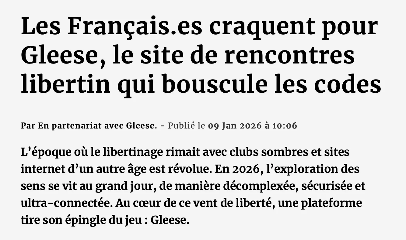 Article de Closer : « Les Français.es craquent pour Gleese, le site de rencontres libertin qui bouscule les codes »